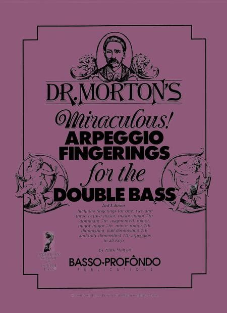 Dr. Morton's Miraculous Arpeggio Fingerings For The Double Bass, 2nd Edition